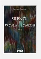 Silenzi e profumi lontani di Germana Panziera edito da Booksprint
