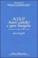 Acolit. Autori cattolici e opere liturgiche. Ediz. italiana e inglese vol.3 edito da Editrice Bibliografica