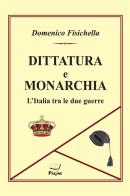 Dittatura e monarchia. L'Italia tra le due guerre di Domenico Fisichella edito da Pagine