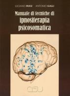 Manuale di tecniche di ipnositerapia psicosomatica di Luciano Masi, Antonio Galli edito da CISU