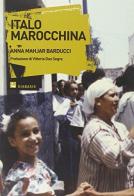Italo marocchina. Storie di immigrati marocchini in Europa di Anna Mahjar-Barducci edito da Diabasis