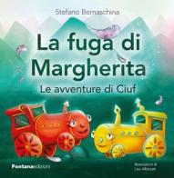 La fuga di Margherita. Le avventure di Ciuf di Stefano Bernaschina edito da Fontana Edizioni