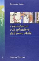 I benedettini e lo splendore dell'anno Mille di Raffaele Iorio edito da Schena Editore