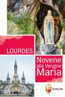 Lourdes. Novene alla Vergine Maria di Gianni Toni edito da Editrice Shalom