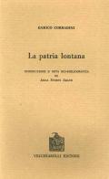 La patria lontana (rist. anast. Milano, 1910) di Enrico Corradini edito da Vecchiarelli