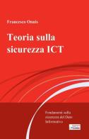 Teoria sulla sicurezza ICT di Francesco Onnis edito da ilmiolibro self publishing