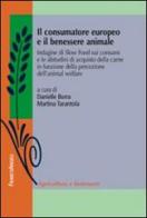 Il consumatore europeo e il benessere animale. Indagine di Slow Food sui consumi e le abitudini di acquisto della carne in funzione della percezione dell'animal... edito da Franco Angeli