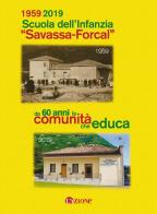 1959 2019 Scuola dell'infanzia «Savassa - Forcal». Da 60 anni la comunità che educa edito da L'Azione