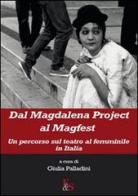 Dal Magdalena project al Magfest. Un percorso sul teatro al femminile in Italia edito da Editoria & Spettacolo