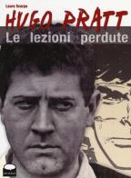 Hugo Pratt. Le lezioni perdute di Laura Scarpa edito da Comicout