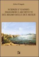 Scienze e viaggio. Ingegneri e architetti del Regno delle Due Sicilie di Fabio D'Angelo edito da Limina Mentis