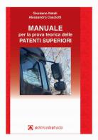 Manuale per la prova teorica delle patenti superiori di Giordano Natali, Alessandro Casciotti edito da Editricelastrada