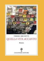 Quella vita accanto di Tiberio Brunetti edito da Colonnese