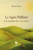 Le lapin Pallino et la machine du «vice versa» di Michele Moiso edito da Dorean Edizioni