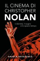 Il cinema di Christopher Nolan. L'identità, il sogno e lo spazio-tempo di Angela Ravazzolo edito da Youcanprint