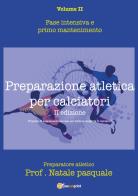 Preparazione atletica per calciatori vol.2 di Pasquale Natale edito da Youcanprint