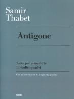 Antigone. Suite per pianoforte in dodici quadri di Samir Thabet edito da Mimesis