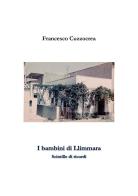 I bambini di Llimmara. Scintille di ricordi di Francesco Cuzzocrea edito da Youcanprint
