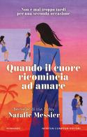Quando il cuore ricomincia ad amare di Natalie Messier edito da Newton Compton Editori