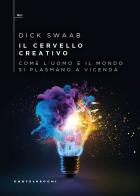 Il cervello creativo. Come l'uomo e il mondo si plasmano a vecenda di Dick Swaab edito da Castelvecchi