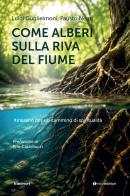 Come alberi sulla riva del fiume. Itinerario per un cammino di spiritualità di Luigi Guglielmoni, Fausto Negri edito da Tau