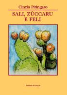 Sali, zùccaru e feli. Testo siciliano di Cinzia Pitingaro edito da Edizioni del Poggio