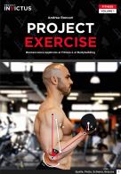 Project exercise. Biomeccanica applicata al fitness e al bodybuilding vol.1 di Andrea Roncari, Paolo Evangelista, Andrea Biasci edito da Project Editions