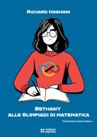 Bethany alle Olimpiadi di matematica di Richard Hoshino edito da Scienza Express