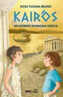 Kairòs. Un giorno in Magna Grecia di Rosa Tiziana Bruno edito da Mimebù