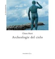 Archeologie del cielo di Chiara Mutti edito da Terra d'Ulivi