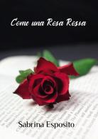 Come una rosa rossa di Sabrina Esposito edito da Passione Scrittore selfpublishing