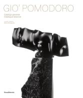 Gio' Pomodoro. Catalogo generale. Ediz. italiana e inglese edito da Silvana