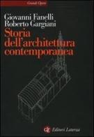 Storia dell'architettura contemporanea. Spazio, struttura, involucro di Giovanni Fanelli, Roberto Gargiani edito da Laterza