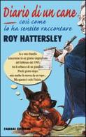 Diario di un cane. Così come lo ha sentito raccontare Roy Hattersley di Roy Hattersley edito da Fabbri