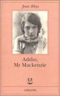 Addio, Mr Mackenzie di Jean Rhys edito da Adelphi