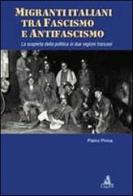 Migranti italiani tra fascismo e antifascismo. La scoperta della politica in due regioni francesi di Pietro Pinna edito da CLUEB