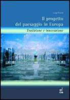 Il progetto del paesaggio in Europa. Tradizione e innovazione di Luigi Picone, M. Gabriella Errico, Fabrizia Forte edito da Aracne