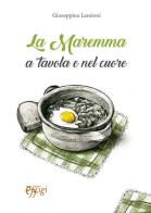 La Maremma a tavola e nel cuore di Giuseppina Lamioni edito da C&P Adver Effigi