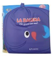 La balena. Gli spruzzini. Ediz. a colori di Silvia Lualdi edito da Edibimbi