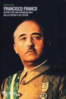 Francisco Franco. Appunti per una fenomenologia della potenza e del potere di Pietro Piro edito da Mimesis