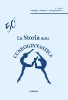 La storia della Cuneoginnastica edito da Ass. Primalpe Costanzo Martini