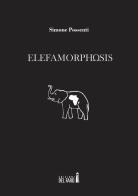 Elefamorphosis di Simone Possenti edito da Edizioni del Faro