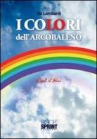 I colori dell'arcobaleno di Ida Lombardi edito da Booksprint