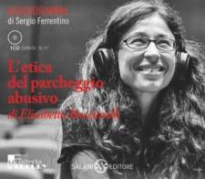 L' etica del parcheggio abusivo. Audiolibro. CD Audio di Elisabetta Bucciarelli edito da Salani