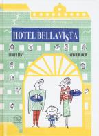 Hotel Bellavi(s)ta. Ediz. a colori di Didier Lévy edito da Edizioni Clichy