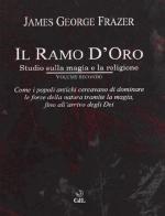 Il ramo d'oro. Studio sulla magia e la religione vol.2 di James George Frazer edito da Cerchio della Luna