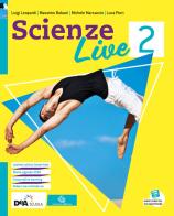 Scienze live. Ediz. curricolare. Per la Scuola media. Con e-book. Con espansione online vol.2 di Luigi Leopardi, Massimo Bubani, Michele Marcaccio edito da Garzanti Scuola