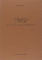 La ricerca di Ishmael. Moby Dick come avventura dell'interpretazione di Luca Briasco edito da Bulzoni