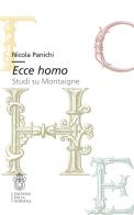 Ecce homo. Studi su Montaigne di Nicola Panichi edito da Scuola Normale Superiore