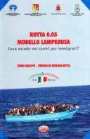 Rotta 0.05 modello Lampedusa. Cosa accade nei centri per immigrati? di Cono Galipò, Federico Miragliotta edito da Bonanno